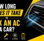 how long does it take to fix an ac in a car